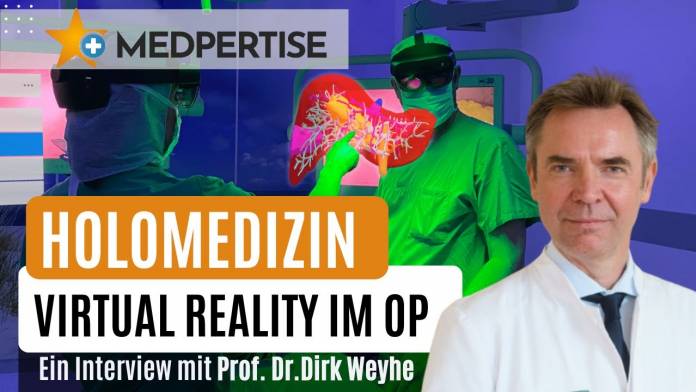 Holomedizin - Virtual Reality im OP (Medizin der Zukunft) - ein Interview mit Prof. Dr. Dirk Weyhe